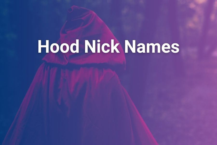 Hood Nick Names: Trendy Concepts, Meanings, And Good Pointers